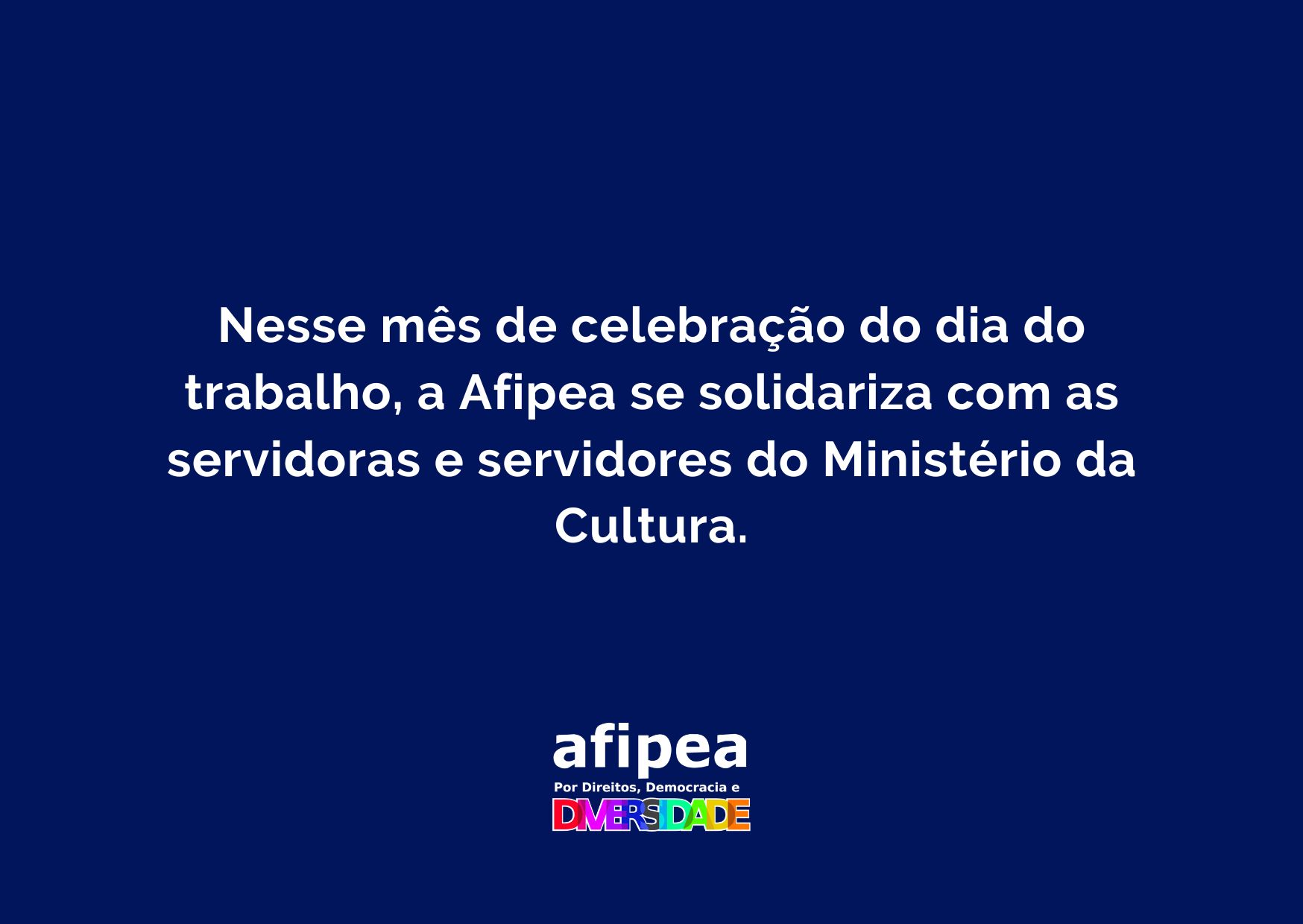 A Afipea se solidariza com as servidoras e servidores do Ministério da Cultura.